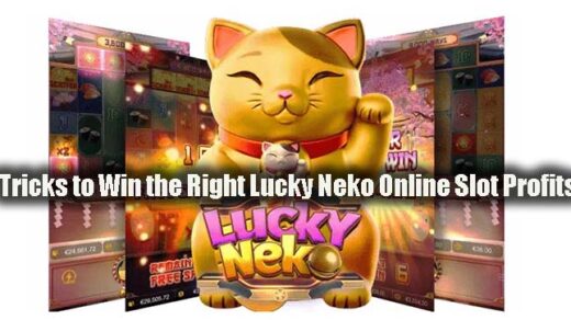 Tricks to Win the Right Lucky Neko Online Slot Profits