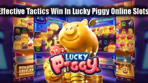 Effective Tactics Win In Lucky Piggy Online Slots